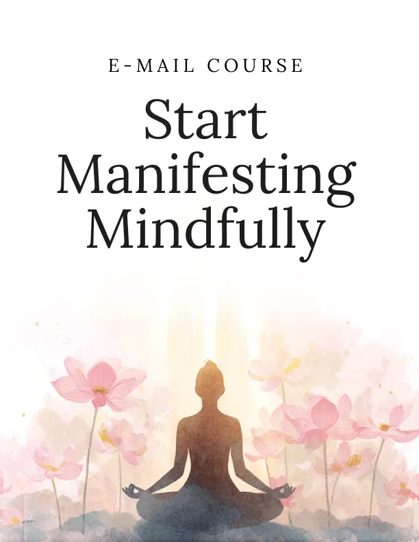 Start Manifesting Mindfully