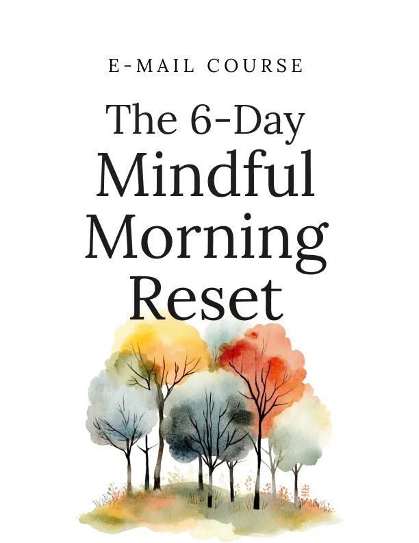 The 6-Day Mindful Morning Reset