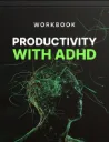 Productivity with ADHD - Workbook