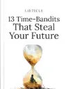 13 Time-Bandits That Steal Your Future
