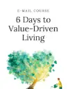 6 Days to Value-Driven Living
