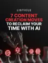 7 Content Creation Moves to Reclaim Your Time With AI 