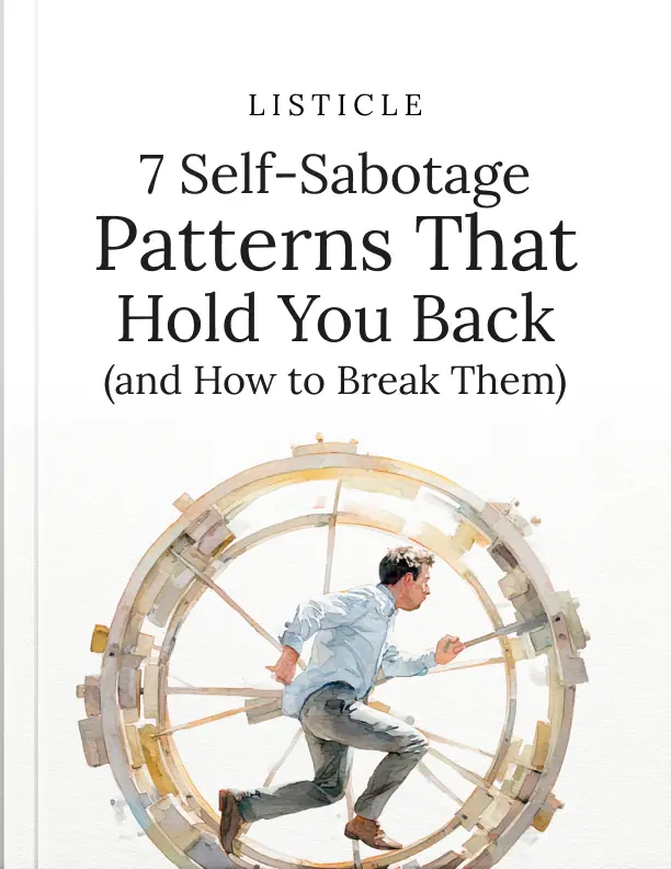 7 Self-Sabotage Patterns That Hold You Back (and How to Break Them)