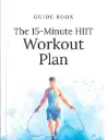 The 15-Minute HIIT Workout Plan