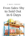 From Sales-Shy to Sold Out in 6 Days