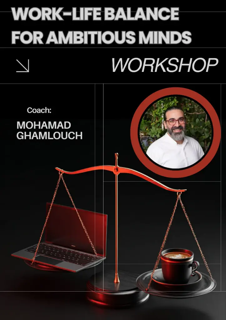 [Mohamad Ghamlouch] Work-Life Balance for Ambitious Minds  Workshop